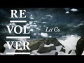 REVOLVER - Let go 