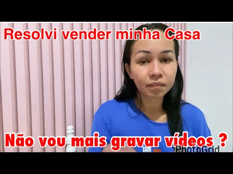 Am I no longer going to record videos? Yes, I've decided to sell my house. Understand everything ...