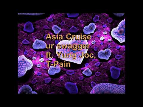 Asia Cruise- Ur Swagger ft. Yung Joc & T-Pain Lyrics
