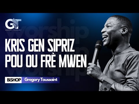 Kris Gen Sipriz Pou Ou Frè Mwen | Bishop Gregory Toussaint | Adorasyon