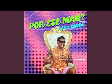 Por Ese Man?