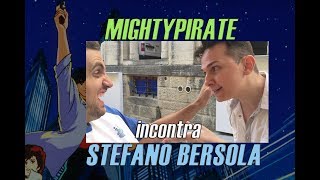 MightyPirate incontra Stefano Bersola