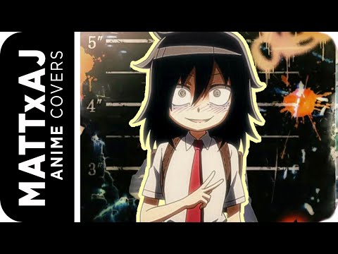 Watamote Opening ♫ English Cover ♫ by MATTxAJ ft. @un3hcorn