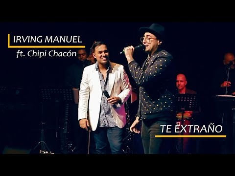 TE EXTRAÑO - IRVING MANUEL Ft. CHIPI CHACÓN (EN VIVO)
