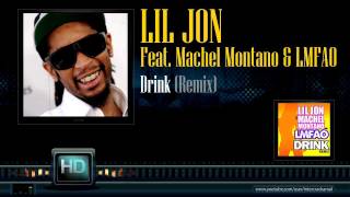Lil Jon Feat. Machel Montano &amp; LMFAO - Drink (Remix)