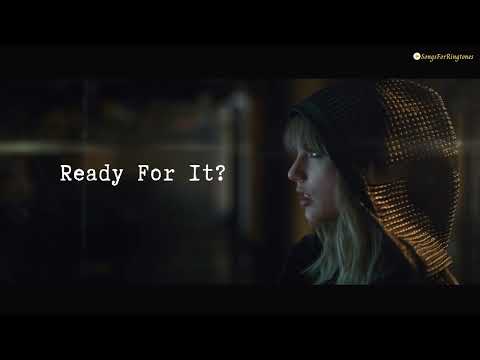 Taylor Swift – Ready For It Ringtone | SongRingtones