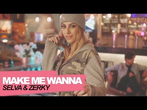 SELVA, Zerky - Make Me Wanna (Official video)