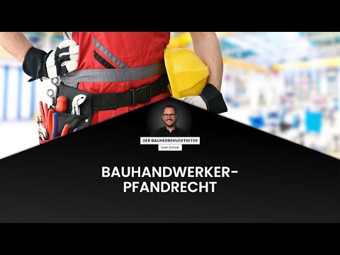 Bauherren aufgepasst: So schützt ihr euch vor Risiken des Bauhandwerkerpfandrechts
