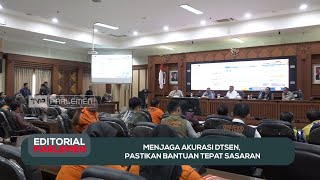 Menjaga Akurasi DTSEN, Pastikan Bantuan Tepat Sasaran - Editorial Parlemen