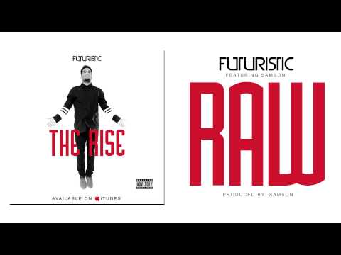 Futuristic - RAW (featuring Samson) @OnlyFuturistic