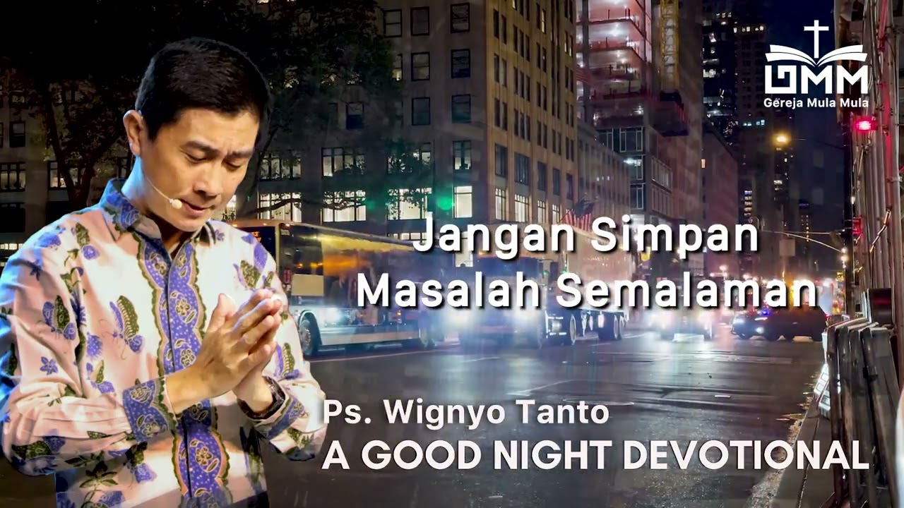 a Good Night Devotional | Jangan Simpan Masalah | Ps. Wignyo Tanto