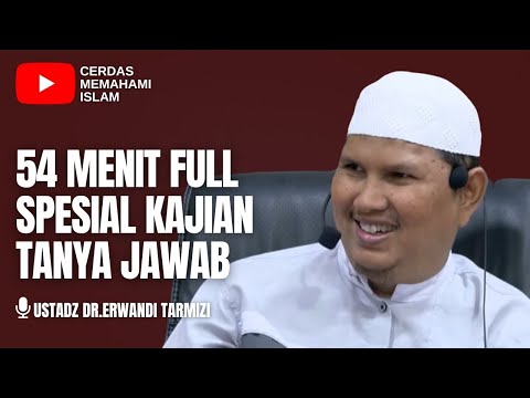 54 MENIT FULL KAJIAN SPESIAL TANYA JAWAB | USTADZ ERWANDI TARMIZI