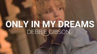 DEBBIE GIBSON - ONLY IN MY DREAMS (LYRICS)