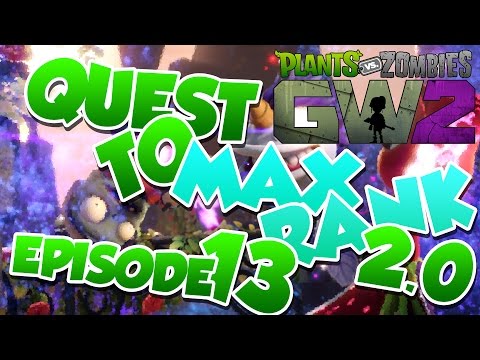 Plants Vs Zombies Garden Warfare 2 | Quest To Max Rank 2.0 - Episode 13 [146]