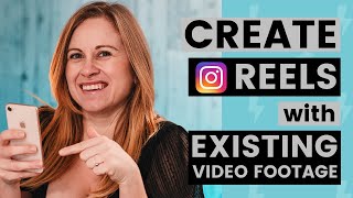 How to Make Reels on Instagram with Existing Video Footage