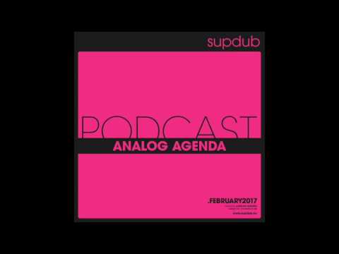 Supdub Podcast February  2017 by Analog Agenda