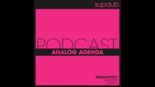 Supdub Podcast February  2017 by Analog Agenda
