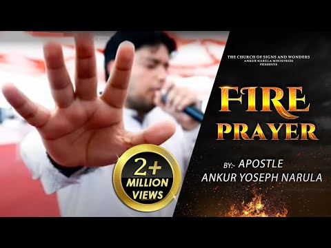 MUST WATCH!!! POWERFUL FIRE PRAYER || APOSTLE ANKUR YOSEPH NARULA