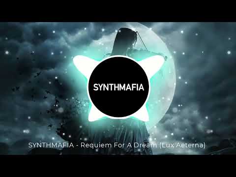 SYNTHMAFIA - Requiem For A Dream (Lux Aeterna)