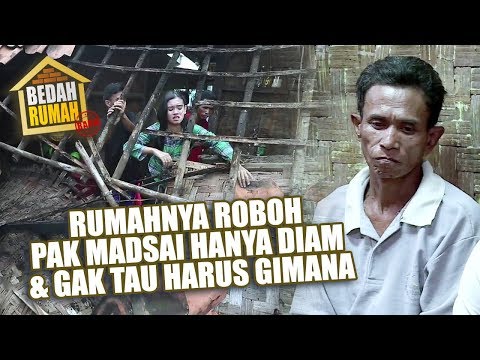 BEDAH RUMAH EPISODE 273 - Rumahnya Roboh Pak Madsai Hanya Diam dan Gak Tau Harus Gimana