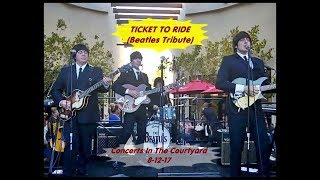 Ticket To Ride (Beatles Tribute) Concerts In The Courtyard (8 -12- 17)