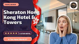 Sheraton Hong Kong Hotel & Towers - Is This Hotel Worth It? | Hong Kong, Hong Ko