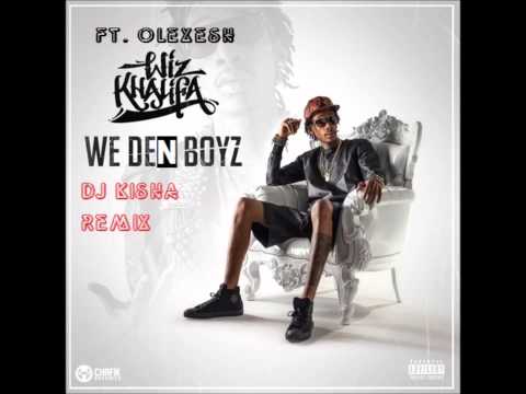 Wiz Khalifa Ft. Olexesh - We den Boyz (DJ Kisha Remix)