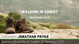 Colossians 3:12-17 - Walking In Christ - Jesmond Parish - Sermon