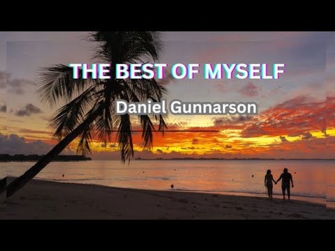 The best of Myself by Daniel Gunnarsson Lyrics