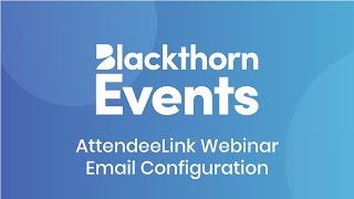 Blackthorn Events - AttendeeLink Webinar Email Configuration