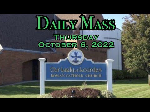 Daily Mass - Thursday, October 6, 2022 - Fr.  Kevin Thompson, Our Lady of Lourdes Church.