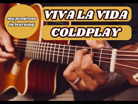 My progress in learning "Viva la vida"