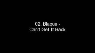 02. Blaque - Can&#39;t Get It Back
