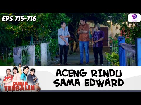 TERINGAT EDWARD! ACENG KANGEN BANGET SAMA EDWARD !! | DUNIA TERBALIK | EPS.715-716 (4/10)
