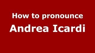 How to pronounce Andrea Icardi