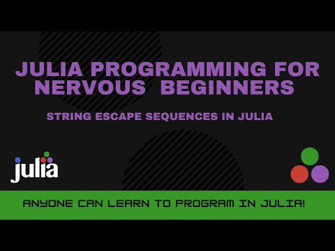 String Escape Sequences in Julia | Julia Programming For Nervous Beginners Week 1 Lesson 6