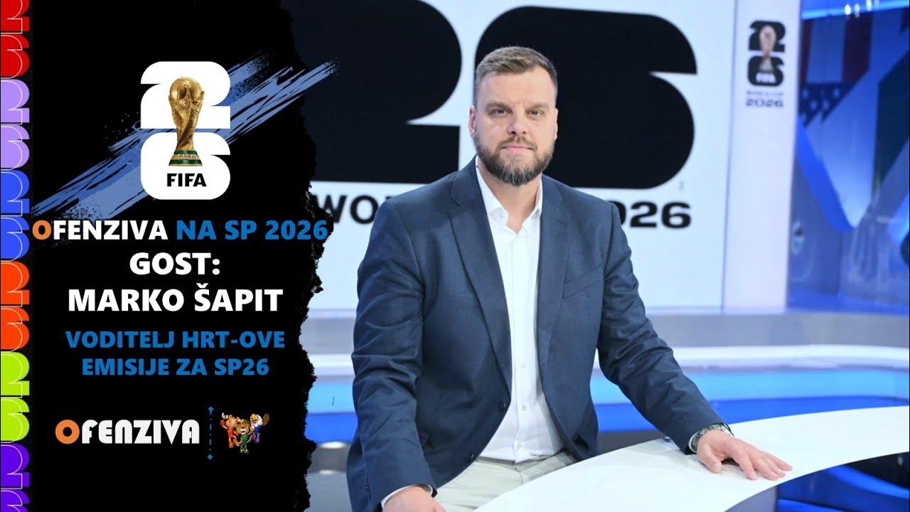 Ofenziva na Svjetsko prvenstvo 2026. - Gost: Marko Šapit