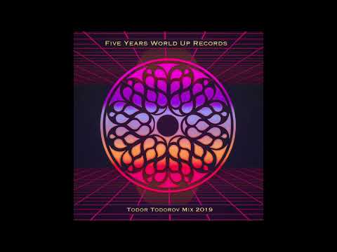 FIVE YEARS WORLD UP RECORDS - TODOR TODOROV MIX 2019