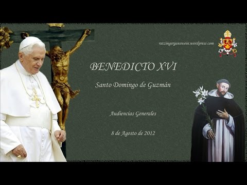 BENEDICTO XVI - SANTO DOMINGO DE GUZMÁN (08.08.2012 AUDIENCIA GENERAL)