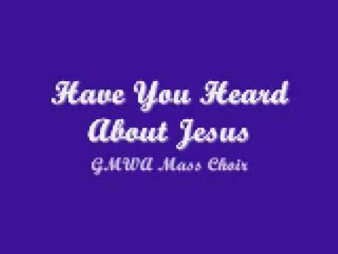 GMWA Mass Choir – Have You Heard About Jesus GMWA Mass Choir – Have You Heard About Jesus