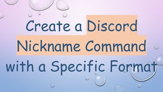 Create a Discord Nickname Command with a Specific Format