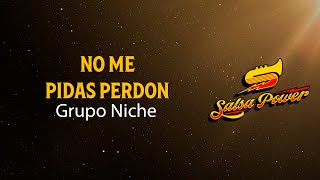 No Me Pidas Perdón, Grupo Niche, Video Letra - Salsa Power