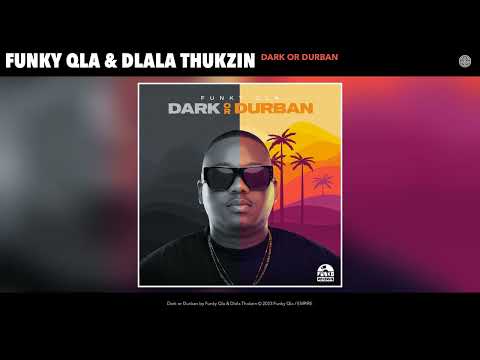 Funky Qla & Dlala Thukzin - Dark or Durban (Official Audio)