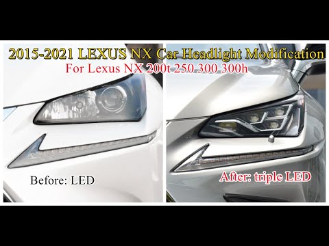 Lexus NX 200t 250 300 300h 2015-2021 car headlight replacement LED to triple LED modified cars