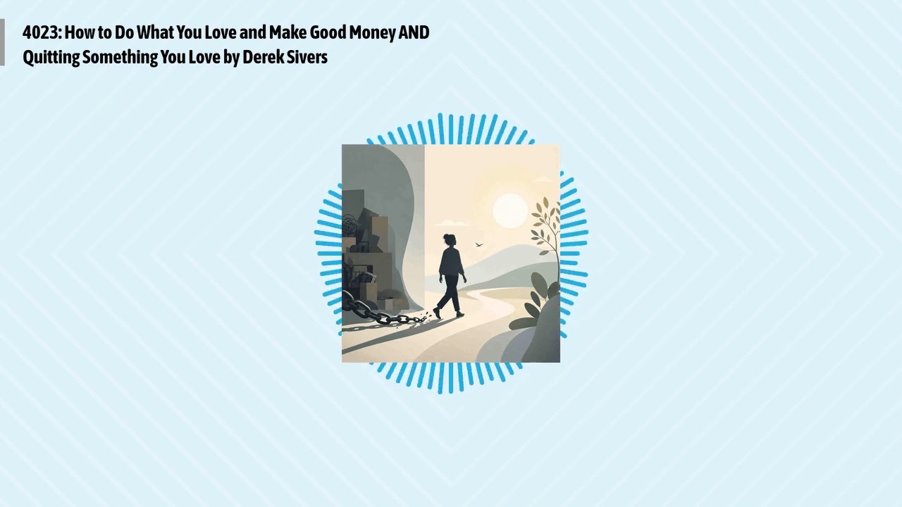 4023: How to Do What You Love and Make Good Money AND Quitting Something You Love by Derek...