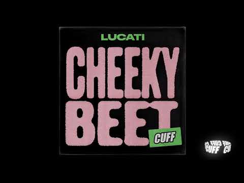 CUFF127: Lucati - Cheeky Beet (Original Mix) [CUFF] Official