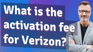 What is the activation fee for Verizon
