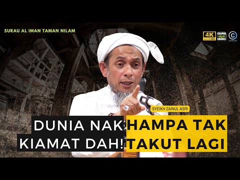 SYEIKH ZAINUL ASRI - DUNIA NAK KIAMAT DAH! HAMPA TAK TAKUT LAGI