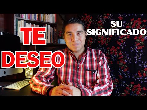 ¿Qué significa decir Te Deseo? - Dr. Oscar Rubelio