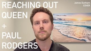 Queen + Paul Rodgers - Reaching Out (Cover by James Dunham)